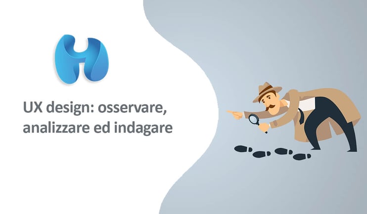 UX design osservare analizzare ed indagare