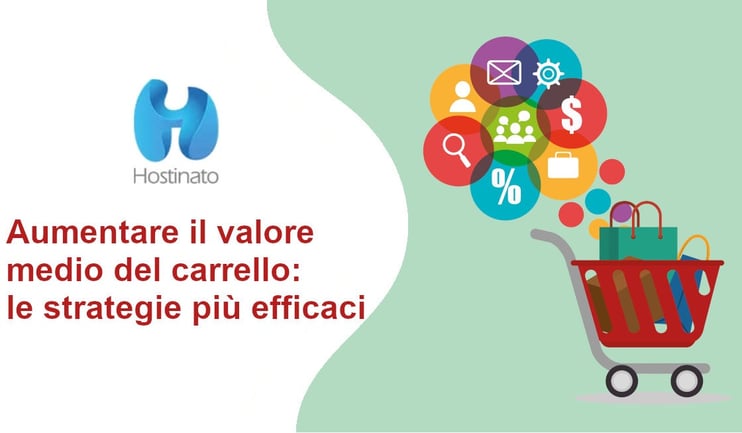 Aumentare il valore medio del carrello le strategie più efficaci