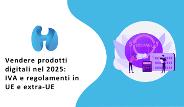 Vendere prodotti digitali UE e extra UE