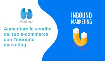 aumentare vendite e-commerce con inbound marketing