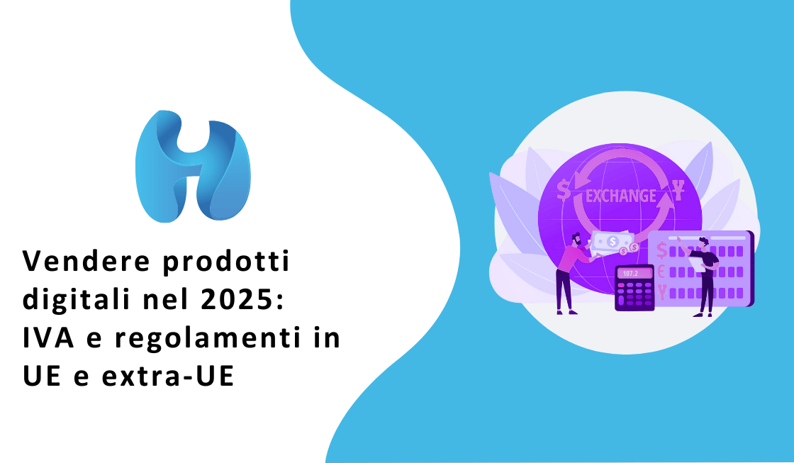 Vendere prodotti digitali nel 2025: IVA e regolamenti in UE e extra-UE ...
